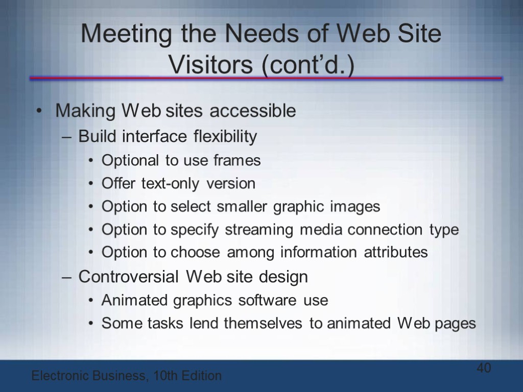 Meeting the Needs of Web Site Visitors (cont’d.) Making Web sites accessible Build interface